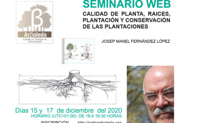 SEMINARIO WEB: CALIDAD DE PLANTA, RAÍCES, PLANTACIÓN Y CONSERVACIÓN DE LAS PLANTACIONES. JOSEP MANEL FERNÁNDEZ LÓPEZ. 15,17 DICIEMBRE 2020